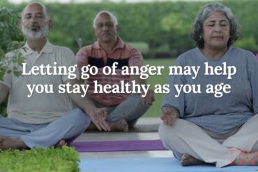 Want to stay healthy as you age? Let go of anger
